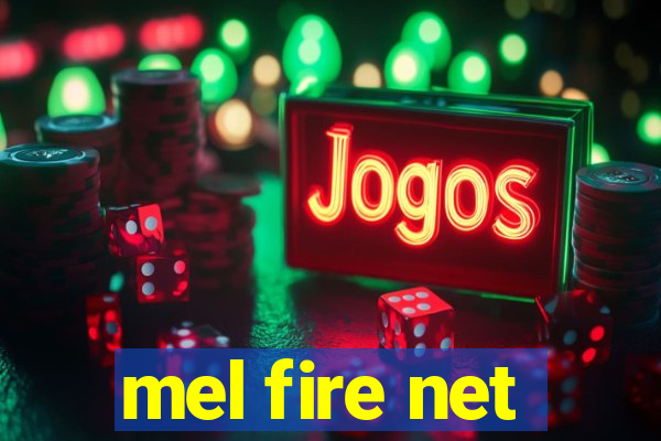 mel fire net